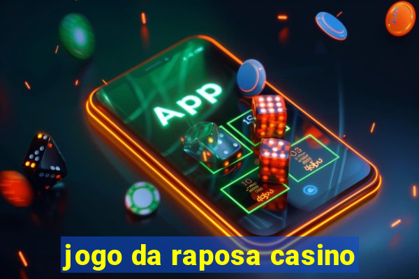 jogo da raposa casino